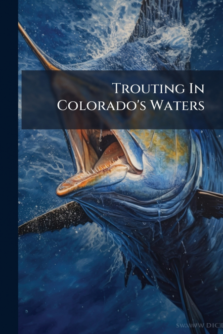 Trouting In Colorado’s Waters