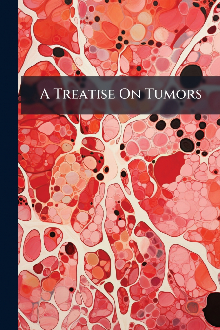 A Treatise On Tumors