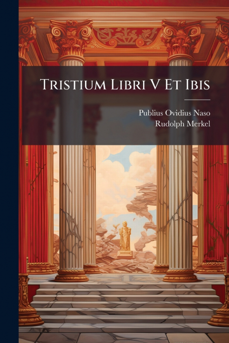 Tristium Libri V Et Ibis