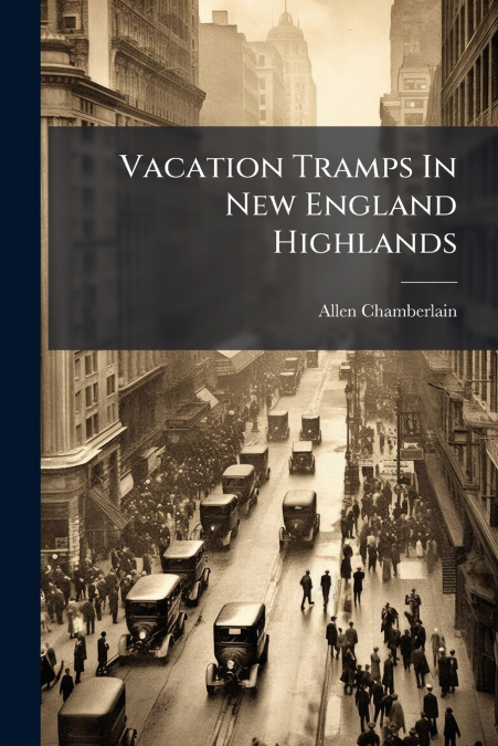 Vacation Tramps In New England Highlands