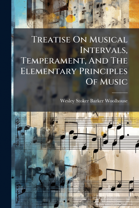 Treatise On Musical Intervals, Temperament, And The Elementary Principles Of Music