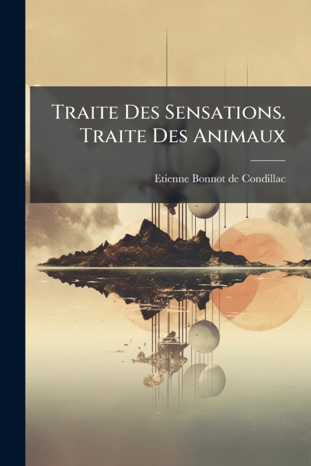 Traite Des Sensations. Traite Des Animaux