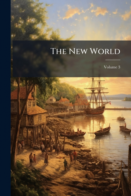 The New World; Volume 3