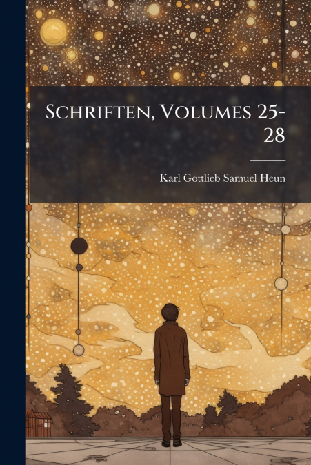Schriften, Volumes 25-28