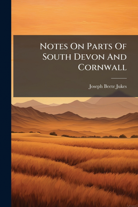 Notes On Parts Of South Devon And Cornwall