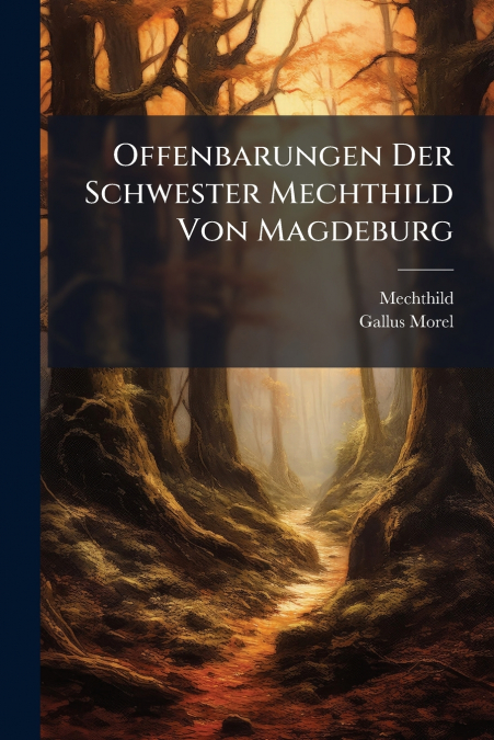 Offenbarungen Der Schwester Mechthild Von Magdeburg