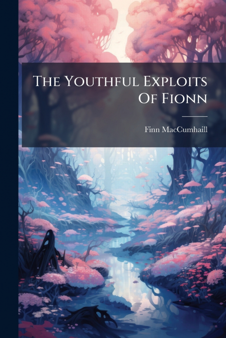 The Youthful Exploits Of Fionn
