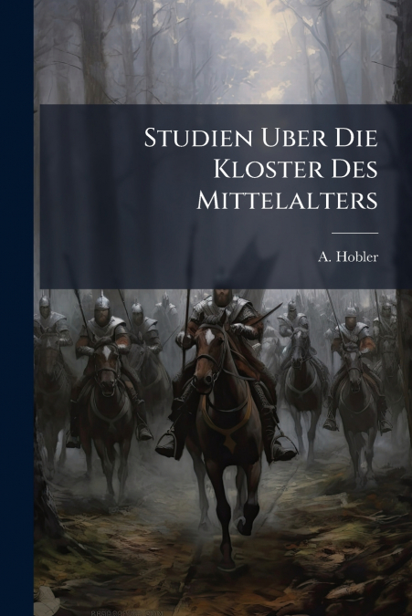 Studien Uber Die Kloster Des Mittelalters