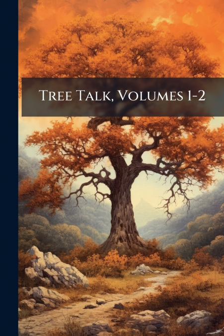 Tree Talk, Volumes 1-2