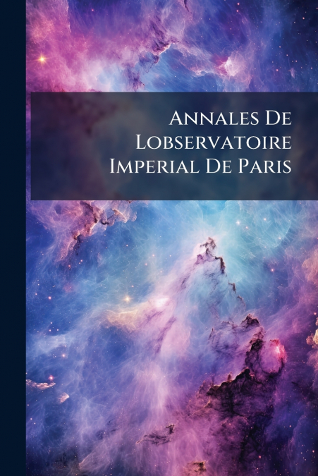 Annales De Lobservatoire Imperial De Paris
