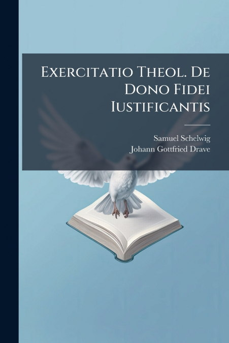 Exercitatio Theol. De Dono Fidei Iustificantis