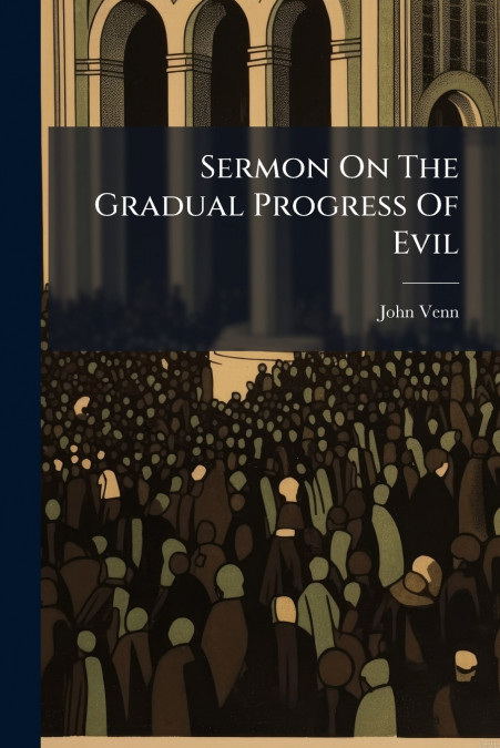 Sermon On The Gradual Progress Of Evil