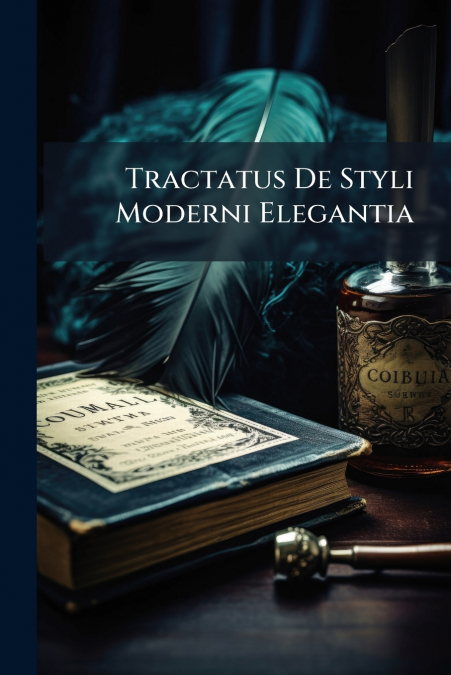 Tractatus De Styli Moderni Elegantia