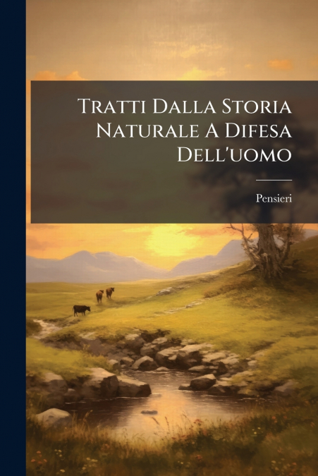 Tratti Dalla Storia Naturale A Difesa Dell’uomo