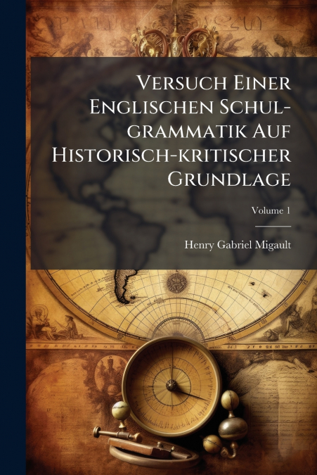 Versuch Einer Englischen Schul-grammatik Auf Historisch-kritischer Grundlage; Volume 1