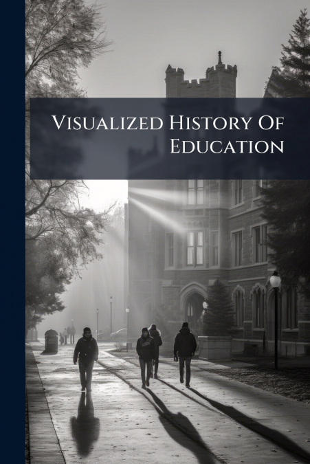 Visualized History Of Education