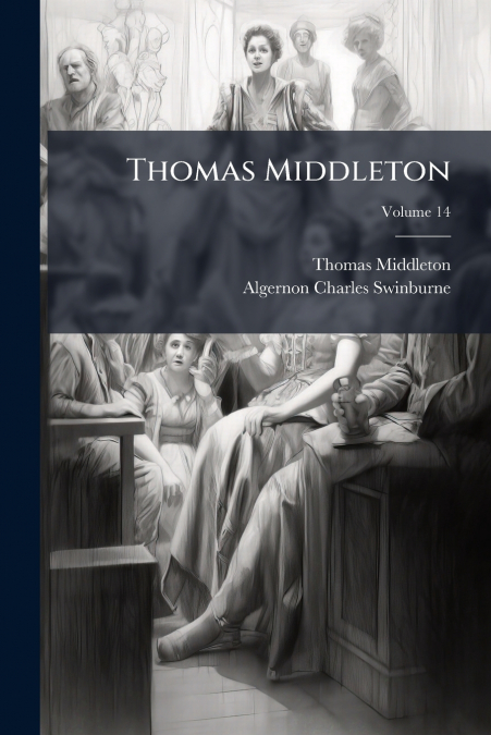 Thomas Middleton; Volume 14