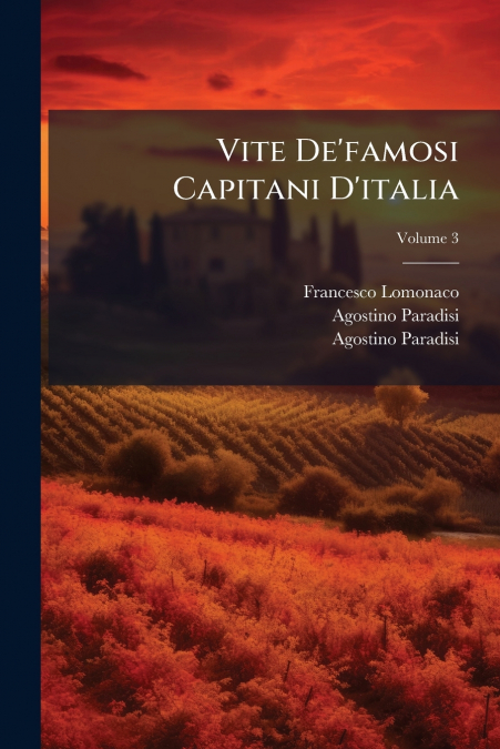 Vite De’famosi Capitani D’italia; Volume 3