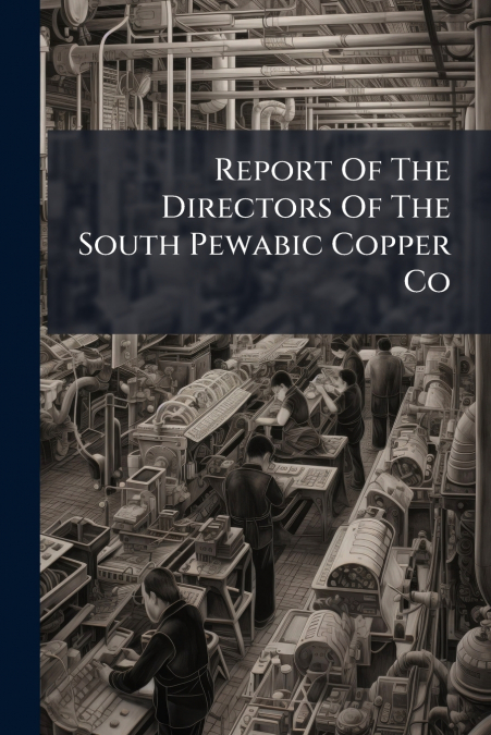 Report Of The Directors Of The South Pewabic Copper Co