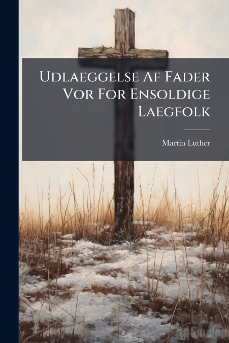 Udlaeggelse Af Fader Vor For Ensoldige Laegfolk