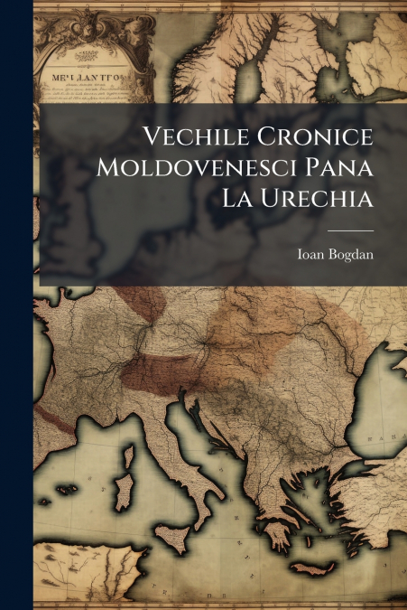 Vechile Cronice Moldovenesci Pana La Urechia