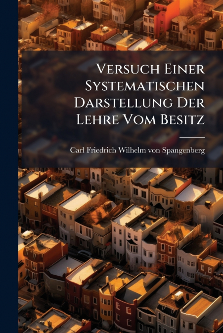 Versuch Einer Systematischen Darstellung Der Lehre Vom Besitz
