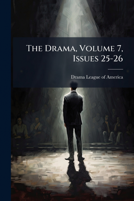 The Drama, Volume 7, Issues 25-26