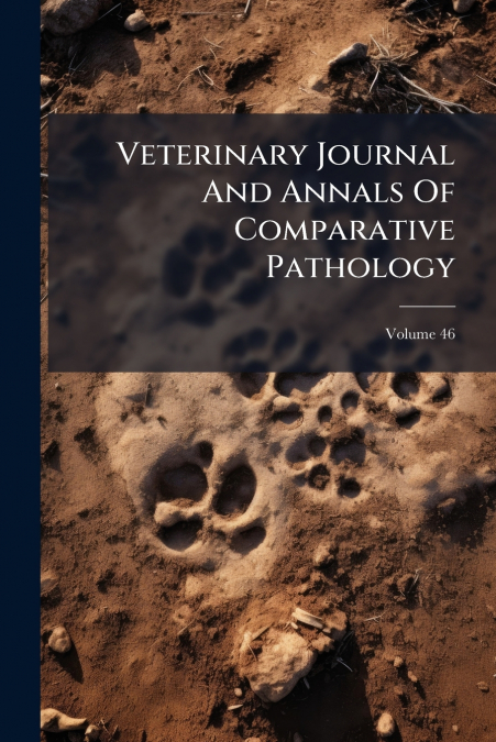 Veterinary Journal And Annals Of Comparative Pathology; Volume 46