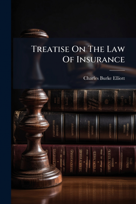 Treatise On The Law Of Insurance