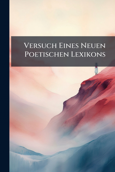 Versuch Eines Neuen Poetischen Lexikons