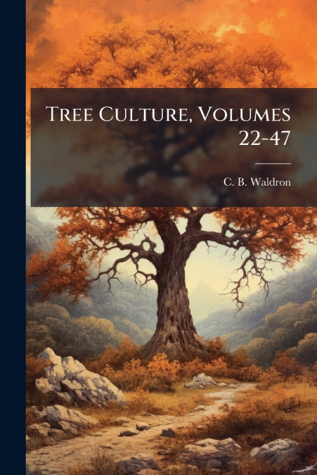 Tree Culture, Volumes 22-47