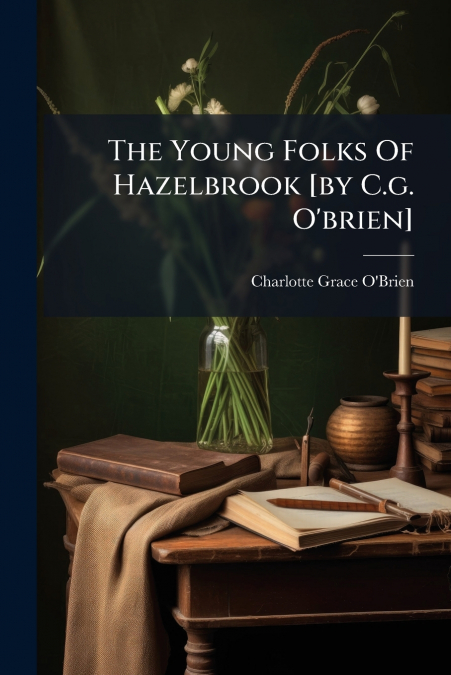 The Young Folks Of Hazelbrook [by C.g. O’brien]