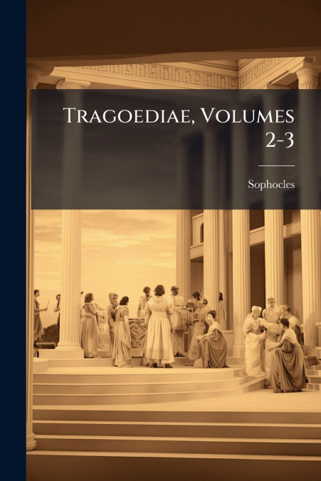 Tragoediae, Volumes 2-3