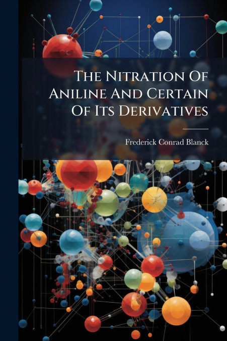 The Nitration Of Aniline And Certain Of Its Derivatives