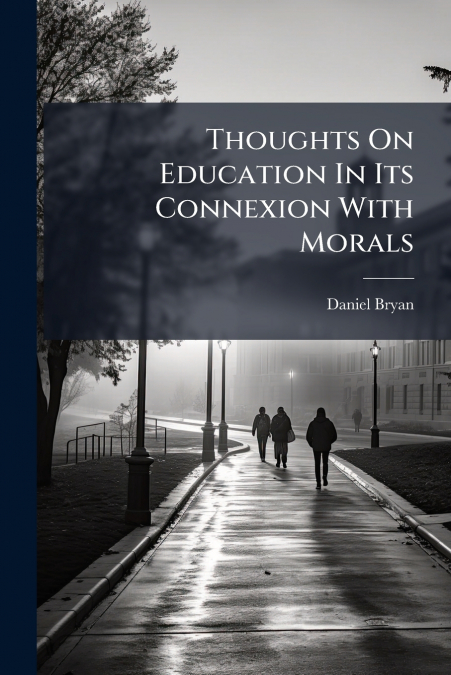 Thoughts On Education In Its Connexion With Morals