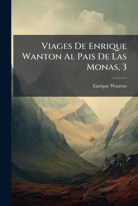 Viages De Enrique Wanton Al Pais De Las Monas, 3