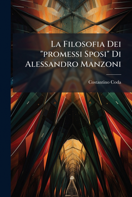 La Filosofia Dei 'promessi Sposi' Di Alessandro Manzoni
