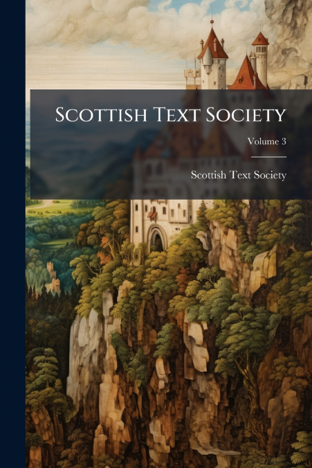 Scottish Text Society; Volume 3