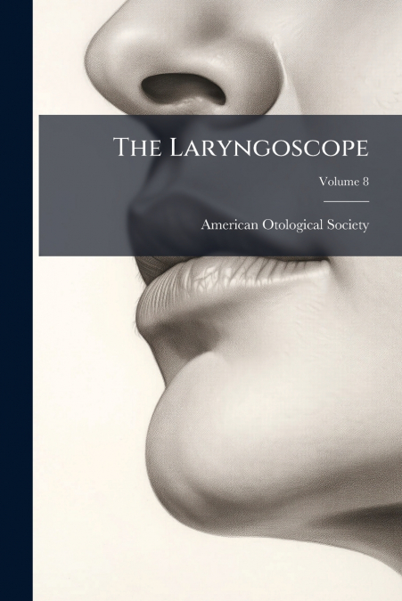 The Laryngoscope; Volume 8