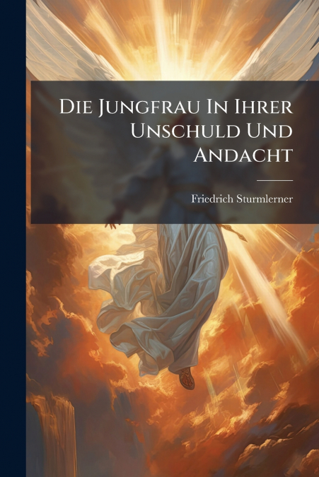 Die Jungfrau In Ihrer Unschuld Und Andacht