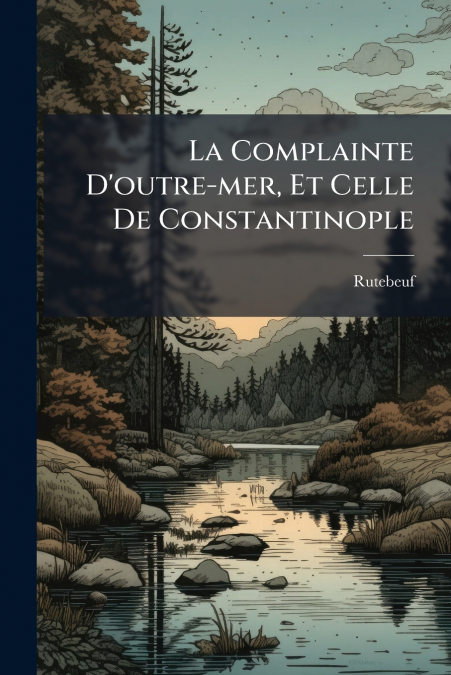 La Complainte D’outre-mer, Et Celle De Constantinople