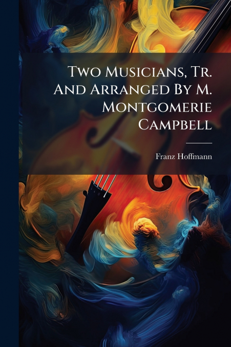Two Musicians, Tr. And Arranged By M. Montgomerie Campbell