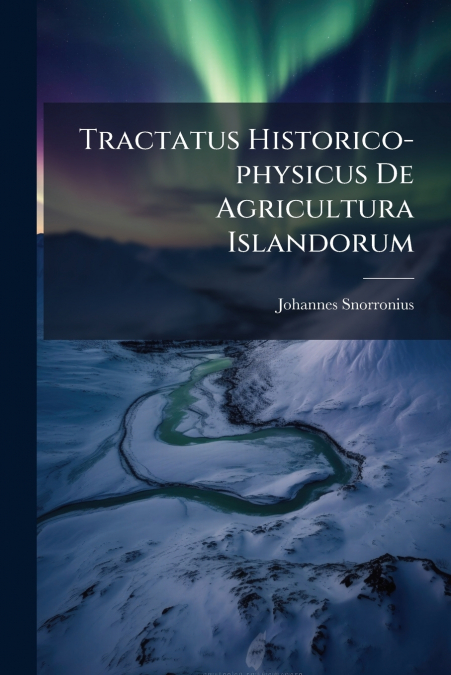 Tractatus Historico-physicus De Agricultura Islandorum