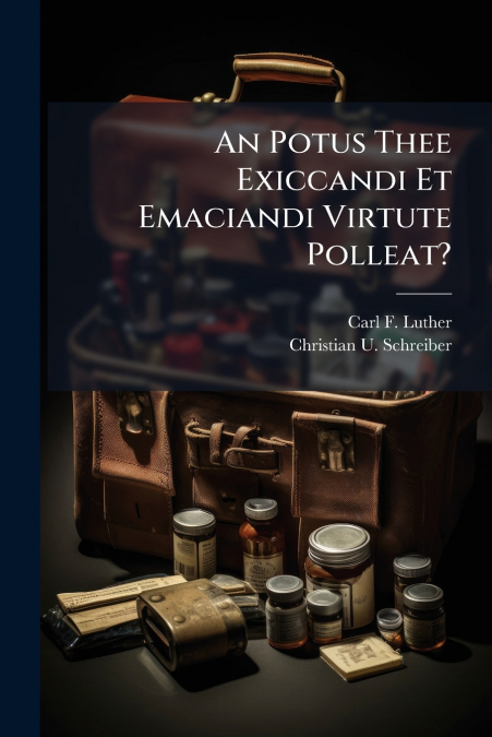An Potus Thee Exiccandi Et Emaciandi Virtute Polleat?