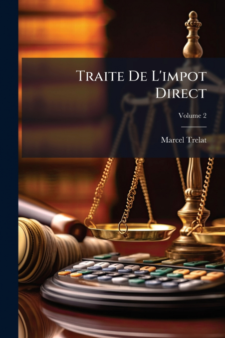 Traite De L’impot Direct; Volume 2