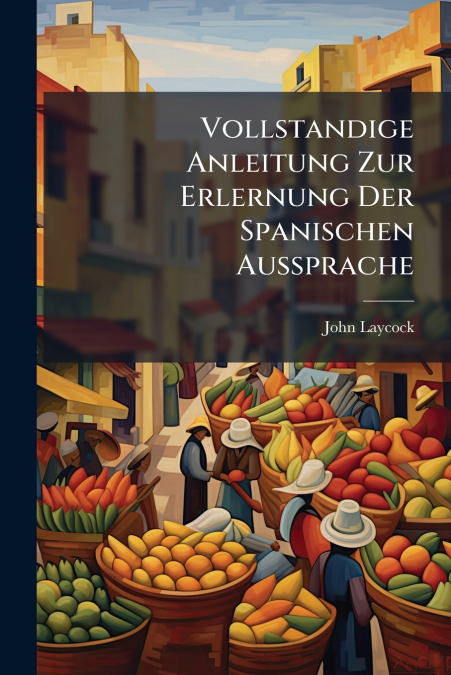 Vollstandige Anleitung Zur Erlernung Der Spanischen Aussprache