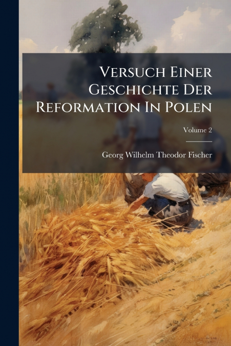 Versuch Einer Geschichte Der Reformation In Polen; Volume 2