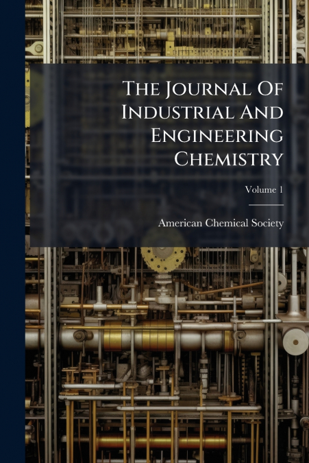 The Journal Of Industrial And Engineering Chemistry; Volume 1