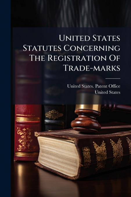 United States Statutes Concerning The Registration Of Trade-marks