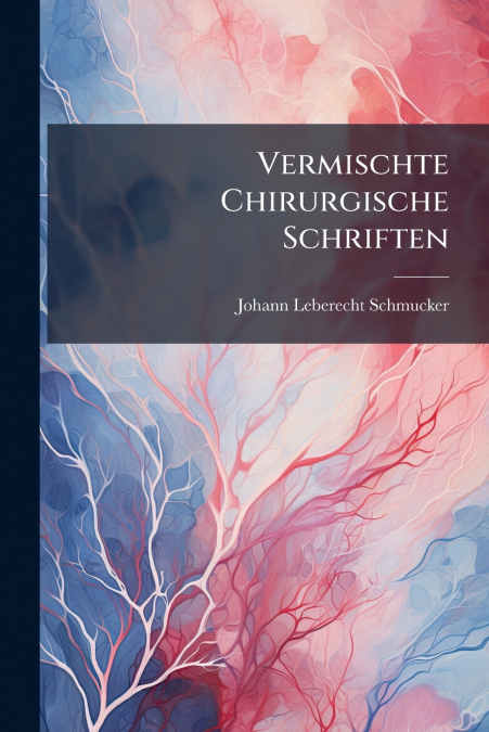 Vermischte Chirurgische Schriften